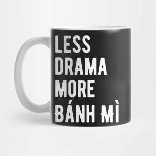 Less Drama More Bánh mì Mug